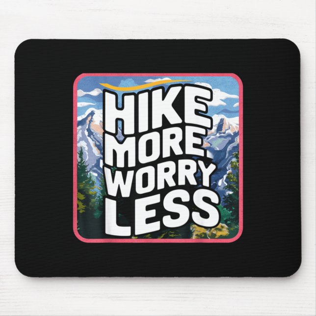 Hike more worry less funny cool motivational mouse pad (Front)