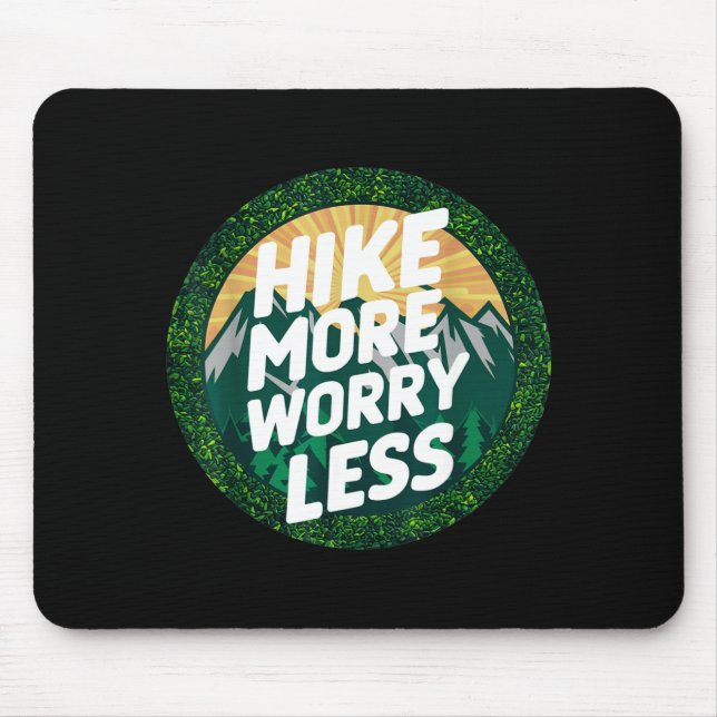 Hike more worry less funny cool motivational mouse pad (Front)