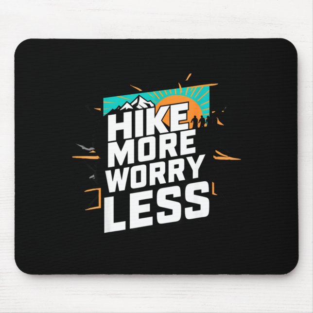 Hike more worry less funny cool motivational mouse pad (Front)