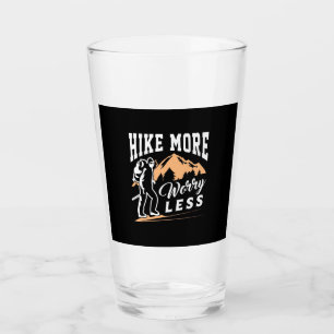Hike More Worry Less Glass