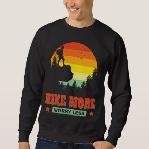 Hike More Worry Less Hike Hiker Adventure Outside Sweatshirt