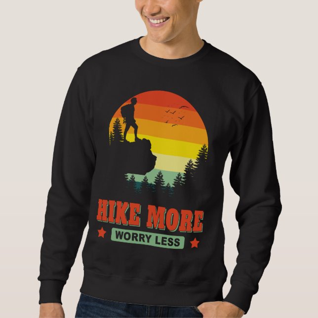 Hike More Worry Less Hike Hiker Adventure Outside Sweatshirt (Front)