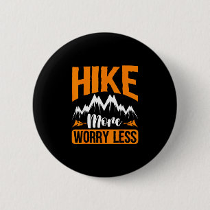 Hike more worry less hiking design for hiker 6 cm round badge