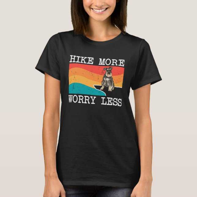 Hike More Worry Less Miniature Schnauzer Graphic H T-Shirt (Front)
