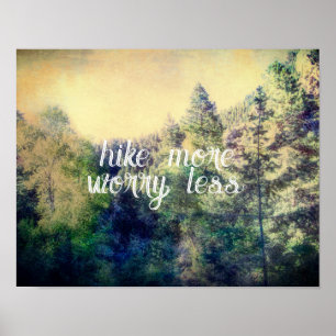 hike more worry less nature mountain pine trees  poster