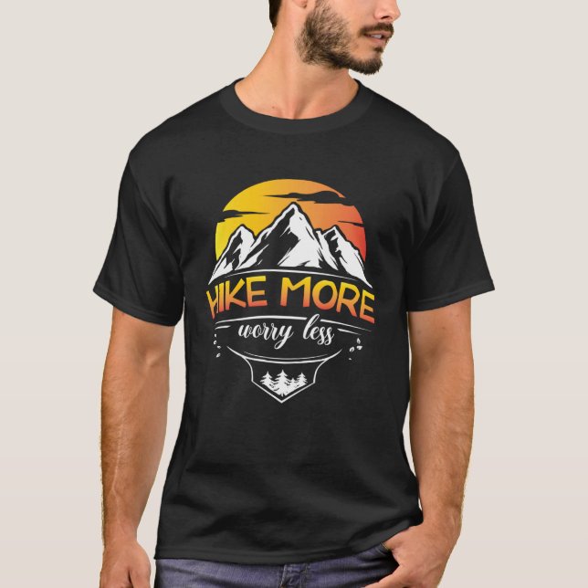 Hike More Worry less Outdoor Natrure hiking T-Shirt (Front)
