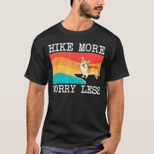 Hike More Worry Less Pembroke Welsh Corgi Graphic  T-Shirt
