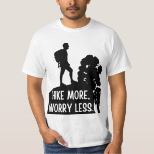 Hike More, Worry Less. T-Shirt