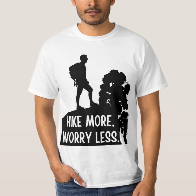 Hike More, Worry Less. T-Shirt (Front)