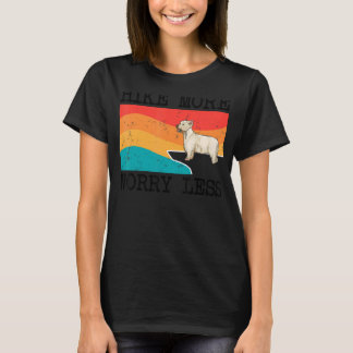 Hike More Worry Less West Highland White Terrier D T-Shirt
