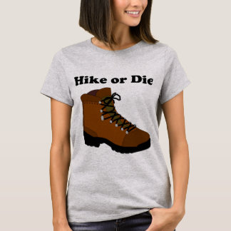 Hike or Die for the Outdoorsy T-Shirt