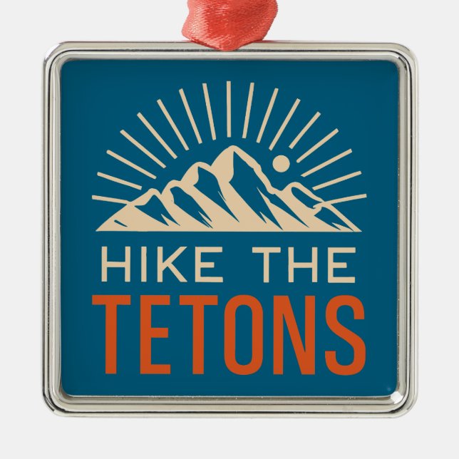 Hike The Tetons Sunburst Metal Ornament (Front)