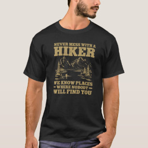 Hike Trekker Never Mess With A Hiker Mountain Cli T-Shirt