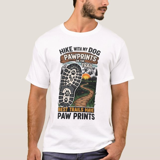 Hike With My Dog Pawprints on the Trail Boot Print T-Shirt (Front)