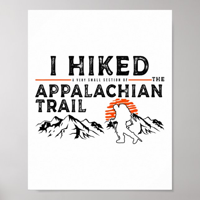 Hiked A Small Section - Trail Appalachian Hiker  Poster (Front)
