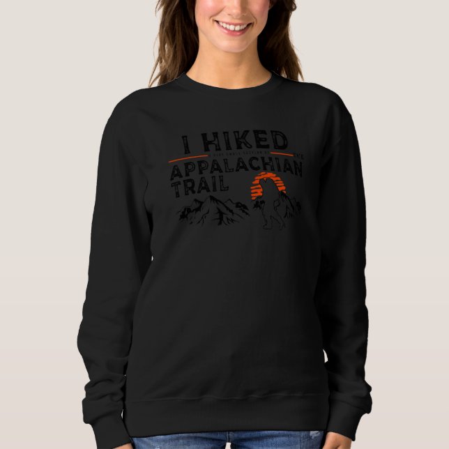 Hiked A Small Section  Trail Appalachian Hiker Sweatshirt (Front)