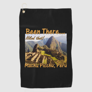 Hiked the Inca Trail - Machu Picchu Golf Towel