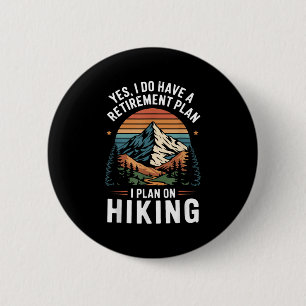 Hiker Funny Retirement Plan - Plan On Hiking 6 Cm Round Badge