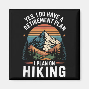 Hiker Funny Retirement Plan - Plan On Hiking  Magnet