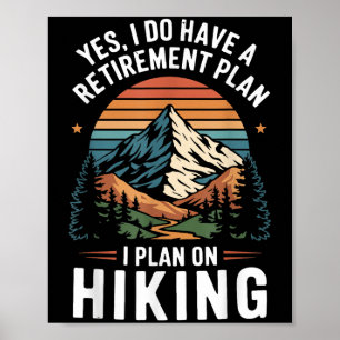 Hiker Funny Retirement Plan - Plan On Hiking  Poster