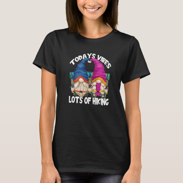 Hiker Gnomes For Camper Todays Vibes Lots Of Hikin T-Shirt (Front)