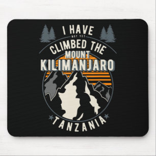 Hiker Have Not Climbed Climber Hiking Mount Kilim Mouse Pad