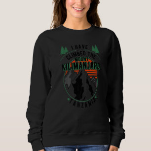 Hiker Have Not Climbed Climber Hiking Mount Kilim Sweatshirt