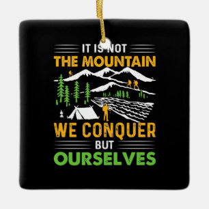 Hiker We Conquer But Ourselves Ceramic Ornament