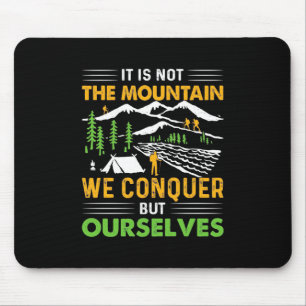 Hiker We Conquer But Ourselves Mouse Pad