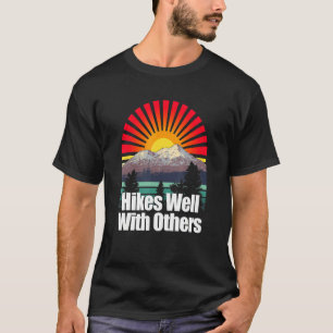 Hikes Well With Others Hiker Buddy Hike Bff Outdoo T-Shirt