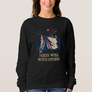 Hikes Well With Others Hiking Friends Hiker Buddy Sweatshirt
