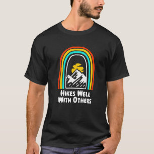 Hikes Well With Others Hiking Friends Hiker Buddy T-Shirt