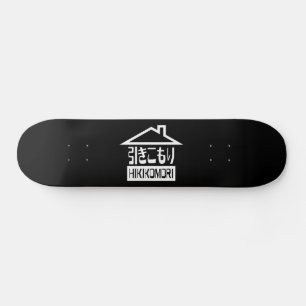 Hikikomori 引きこもり Japanese Recluse Skateboard