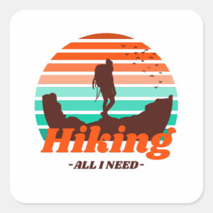 Hiking - All I Need - Hiking Design Square Sticker