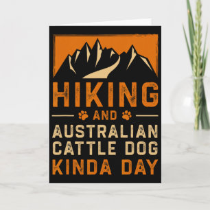 Hiking And Australian Cattle Dog Kinda Day Blue He Card