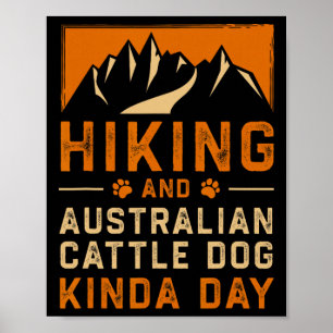 Hiking And Australian Cattle Dog Kinda Day Blue He Poster