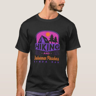Hiking And Doberman Pinschers Kinda Day Dog Breed T-Shirt