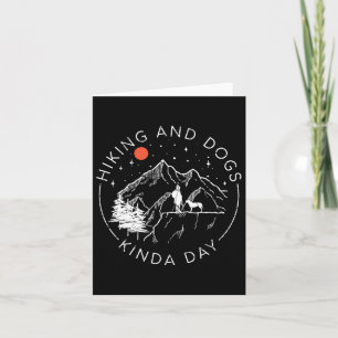 Hiking And Dogs Kinda Day Card