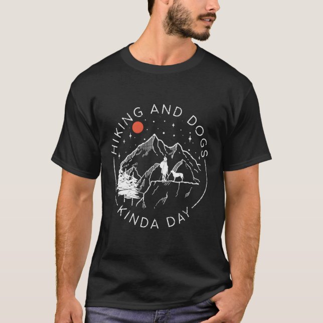 Hiking And Dogs Kinda Day Outdoor Lover And Dog Ow T-Shirt (Front)