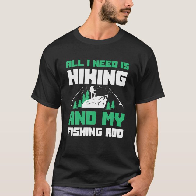Hiking And Fishing Design Hiker Fisherman Hike T-Shirt (Front)