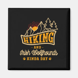 Hiking And Irish Wolfhounds Kinda Day Hunting Dog Magnet