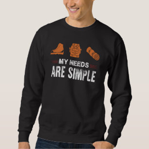 Hiking And The Outdoors My Needs Are Simple Advent Sweatshirt
