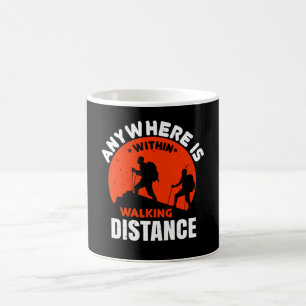 Hiking -Anywhere Is In Walking Distance Coffee Mug