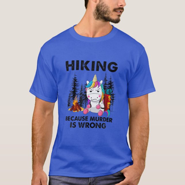 Hiking Because Murder Is Wrong T-Shirt (Front)