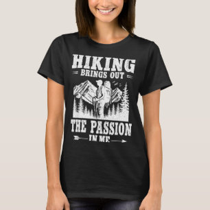 Hiking brings out the passion mountain trail hiker T-Shirt