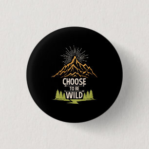 Hiking Choose To Be Wild 3 Cm Round Badge