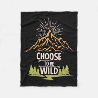 Hiking Choose To Be Wild Fleece Blanket