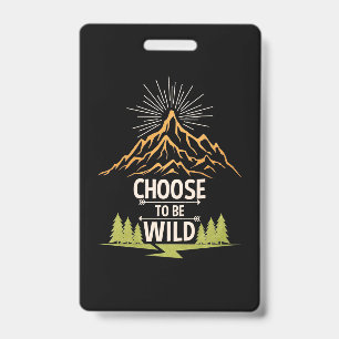 Hiking Choose To Be Wild ID Badge