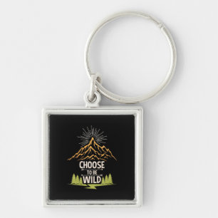 Hiking Choose To Be Wild Key Ring