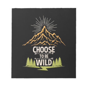 Hiking Choose To Be Wild Notepad